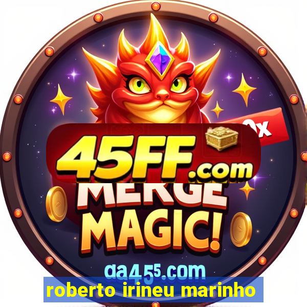 roberto irineu marinho